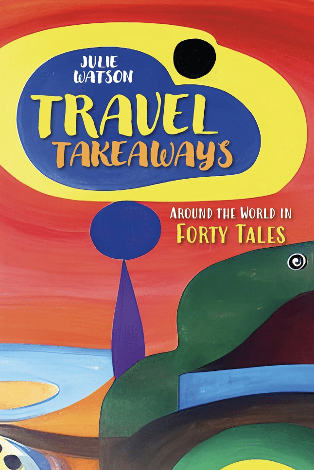 Travel Takeaways by Julie Watson